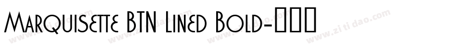 Marquisette BTN Lined Bold字体转换